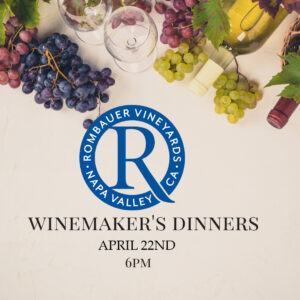 Rombauer Winemakers Dinner April 22nd, 6PM